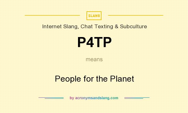 What does P4TP mean? It stands for People for the Planet