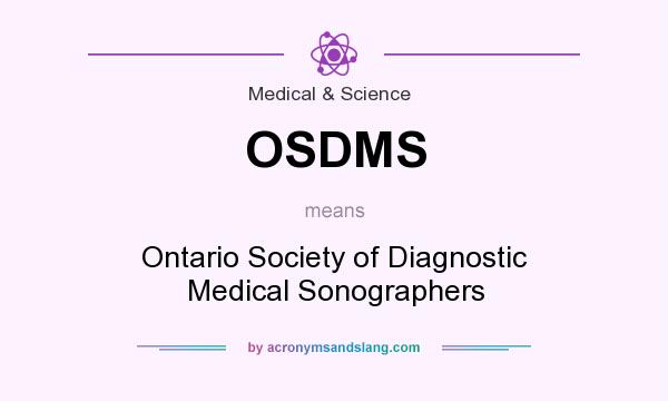What does OSDMS mean? It stands for Ontario Society of Diagnostic Medical Sonographers