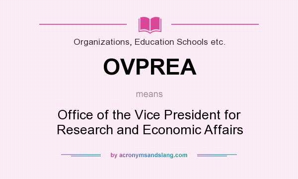 What does OVPREA mean? It stands for Office of the Vice President for Research and Economic Affairs