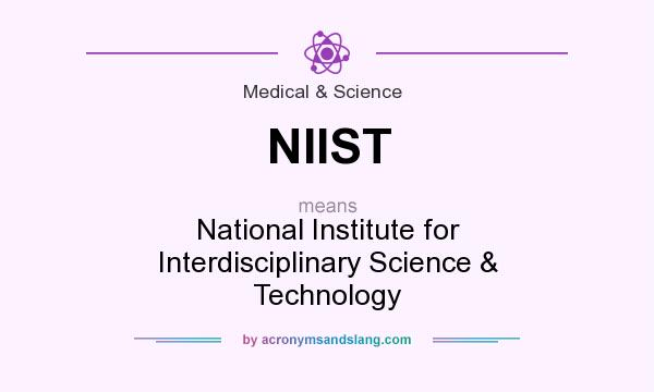 What does NIIST mean? It stands for National Institute for Interdisciplinary Science & Technology