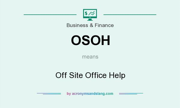 What does OSOH mean? It stands for Off Site Office Help