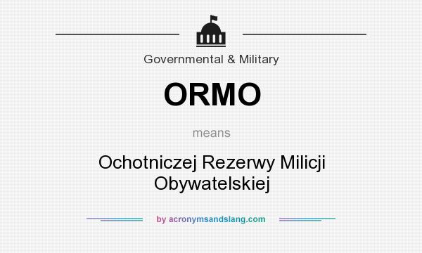 What does ORMO mean? It stands for Ochotniczej Rezerwy Milicji Obywatelskiej