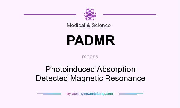 What does PADMR mean? It stands for Photoinduced Absorption Detected Magnetic Resonance