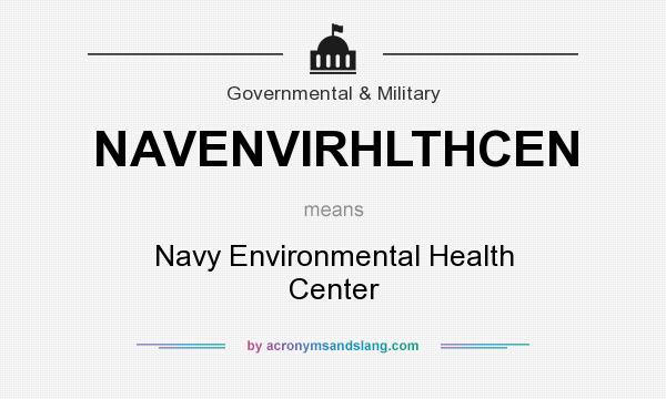 What does NAVENVIRHLTHCEN mean? It stands for Navy Environmental Health Center