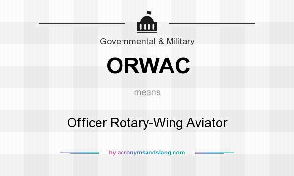 What does ORWAC mean? It stands for Officer Rotary-Wing Aviator
