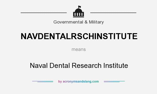 What does NAVDENTALRSCHINSTITUTE mean? It stands for Naval Dental Research Institute