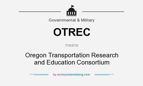 What does OTREC mean? It stands for Oregon Transportation Research and Education Consortium