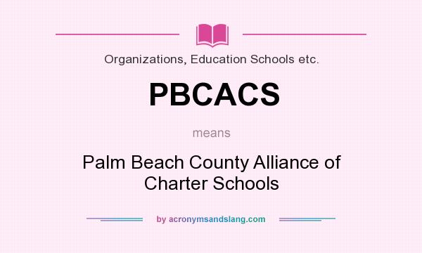 What does PBCACS mean? It stands for Palm Beach County Alliance of Charter Schools