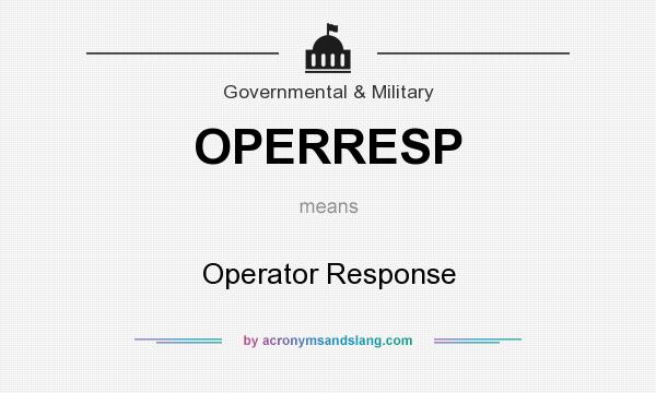 What does OPERRESP mean? It stands for Operator Response