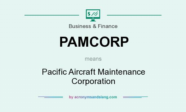 What does PAMCORP mean? It stands for Pacific Aircraft Maintenance Corporation
