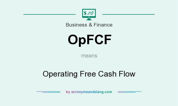 What does OpFCF mean? It stands for Operating Free Cash Flow
