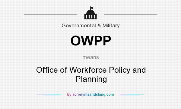 What does OWPP mean? It stands for Office of Workforce Policy and Planning
