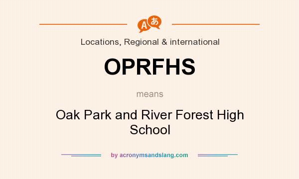 What does OPRFHS mean? It stands for Oak Park and River Forest High School