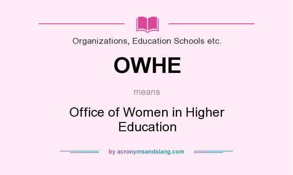 What does OWHE mean? It stands for Office of Women in Higher Education
