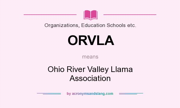 What does ORVLA mean? It stands for Ohio River Valley Llama Association