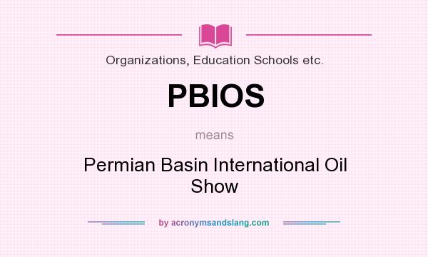 What does PBIOS mean? It stands for Permian Basin International Oil Show