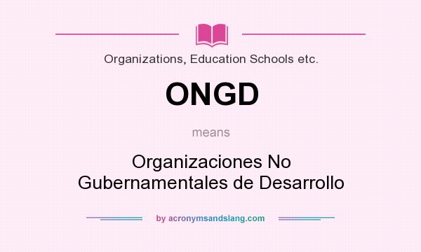 What does ONGD mean? It stands for Organizaciones No Gubernamentales de Desarrollo