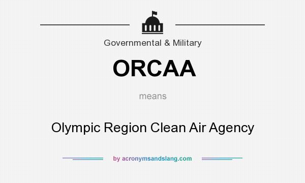 What does ORCAA mean? It stands for Olympic Region Clean Air Agency