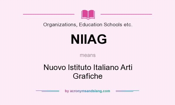 What does NIIAG mean? It stands for Nuovo Istituto Italiano Arti Grafiche