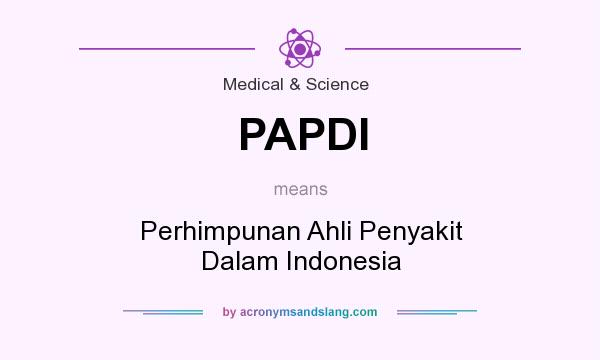 What does PAPDI mean? It stands for Perhimpunan Ahli Penyakit Dalam Indonesia
