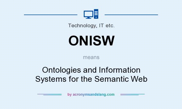 What does ONISW mean? It stands for Ontologies and Information Systems for the Semantic Web