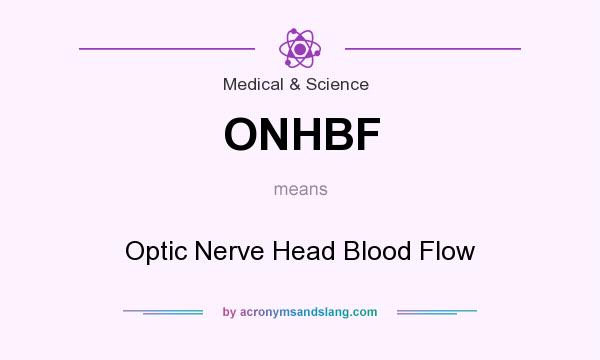 What does ONHBF mean? It stands for Optic Nerve Head Blood Flow