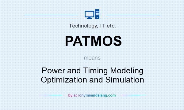 What does PATMOS mean? It stands for Power and Timing Modeling Optimization and Simulation