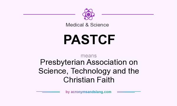 What does PASTCF mean? It stands for Presbyterian Association on Science, Technology and the Christian Faith