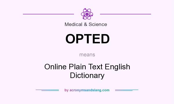What does OPTED mean? It stands for Online Plain Text English Dictionary