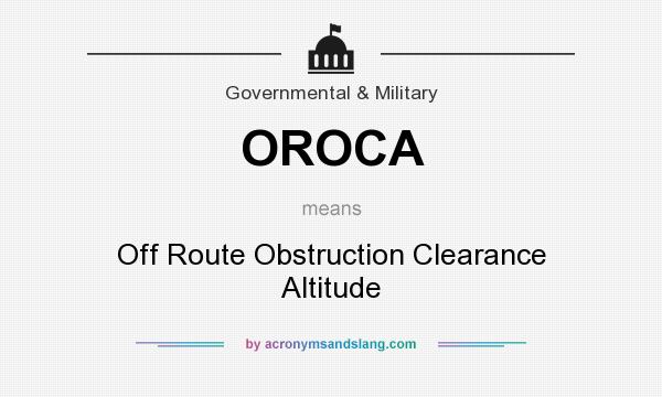 What does OROCA mean? It stands for Off Route Obstruction Clearance Altitude