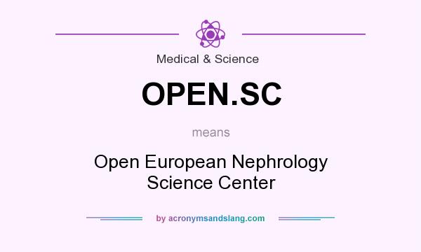 What does OPEN.SC mean? It stands for Open European Nephrology Science Center