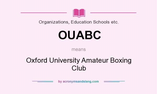 What does OUABC mean? It stands for Oxford University Amateur Boxing Club