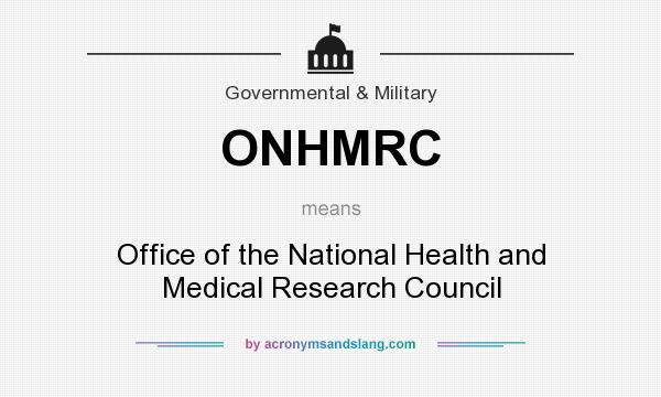 What does ONHMRC mean? It stands for Office of the National Health and Medical Research Council