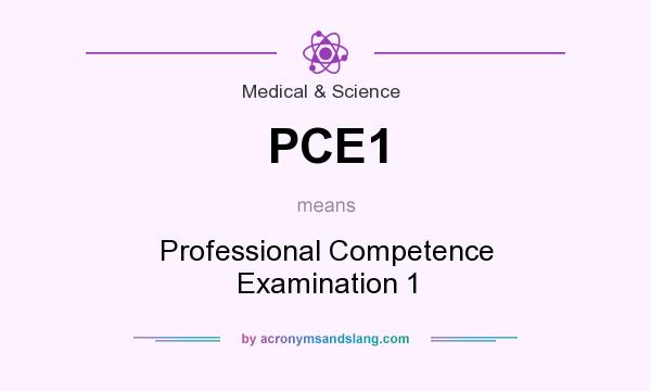 What does PCE1 mean? It stands for Professional Competence Examination 1