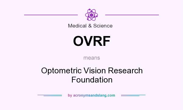 What does OVRF mean? It stands for Optometric Vision Research Foundation