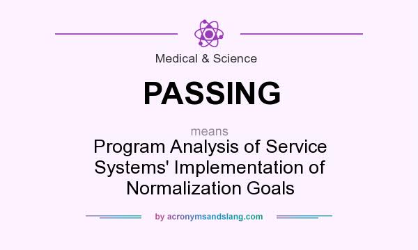What does PASSING mean? It stands for Program Analysis of Service Systems` Implementation of Normalization Goals