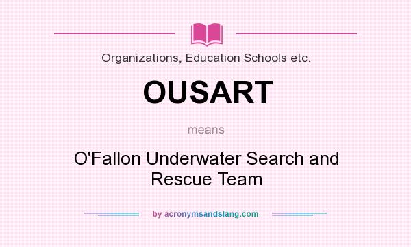 What does OUSART mean? It stands for O`Fallon Underwater Search and Rescue Team