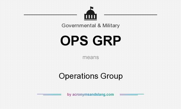 What does OPS GRP mean? It stands for Operations Group