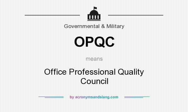 What does OPQC mean? It stands for Office Professional Quality Council