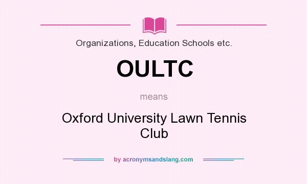What does OULTC mean? It stands for Oxford University Lawn Tennis Club