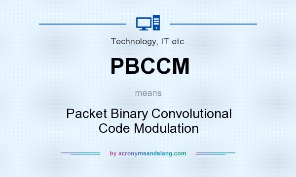 What does PBCCM mean? It stands for Packet Binary Convolutional Code Modulation