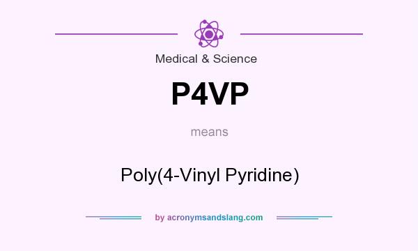 What does P4VP mean? It stands for Poly(4-Vinyl Pyridine)
