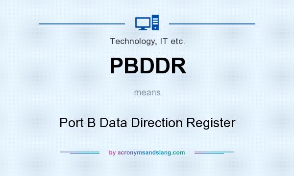 What does PBDDR mean? It stands for Port B Data Direction Register