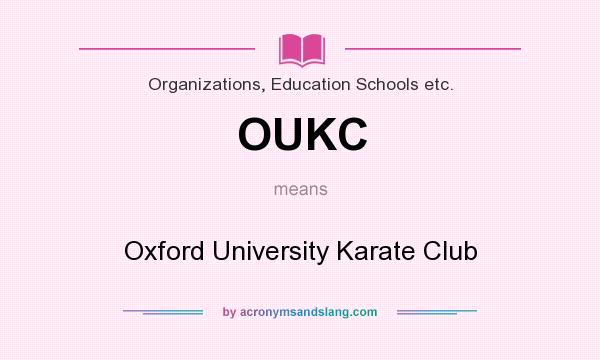 What does OUKC mean? It stands for Oxford University Karate Club