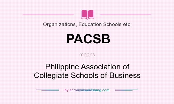 What does PACSB mean? It stands for Philippine Association of Collegiate Schools of Business