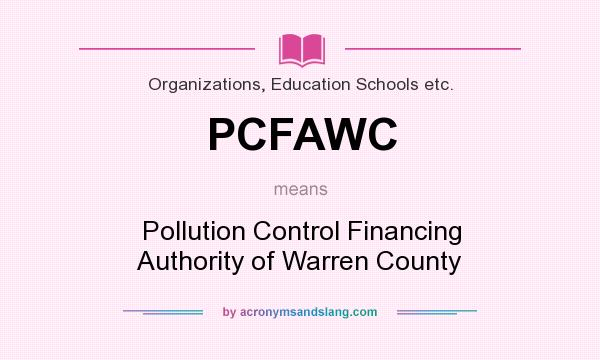 What does PCFAWC mean? It stands for Pollution Control Financing Authority of Warren County