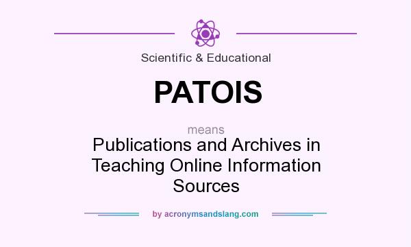 What does PATOIS mean? It stands for Publications and Archives in Teaching Online Information Sources
