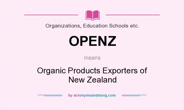 What does OPENZ mean? It stands for Organic Products Exporters of New Zealand