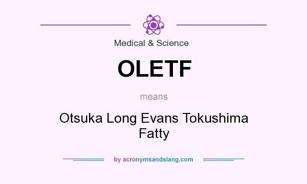 What does OLETF mean? It stands for Otsuka Long Evans Tokushima Fatty