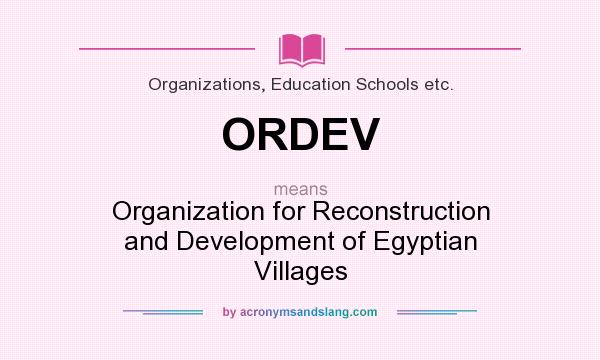 What does ORDEV mean? It stands for Organization for Reconstruction and Development of Egyptian Villages